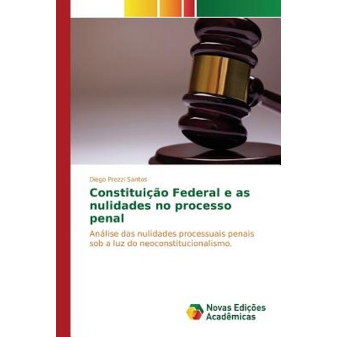 Constituicao Federal E as Nulidades No Processo Penal Paperback, Novas Edicoes Academicas