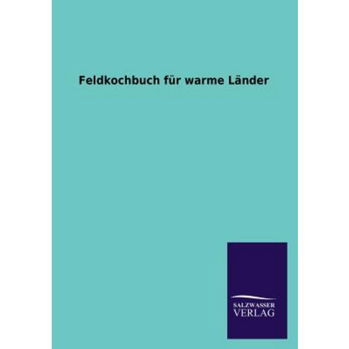 Feldkochbuch Fur Warme Lander Paperback, Salzwasser-Verlag Gmbh