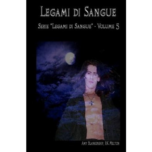 Legami Di Sangue (Legami Di Sangue - Volume 5) Paperback, Tektime