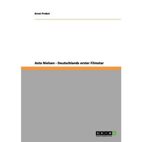 Asta Nielsen - Deutschlands Erster Filmstar Paperback, Grin Publishing