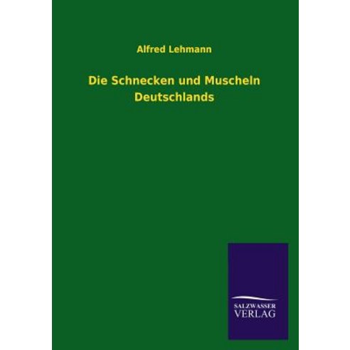 Die Schnecken Und Muscheln Deutschlands Paperback, Salzwasser-Verlag Gmbh