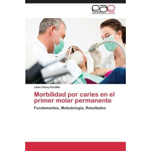 Morbilidad Por Caries En El Primer Molar Permanente Paperback, Eae Editorial Academia Espanola