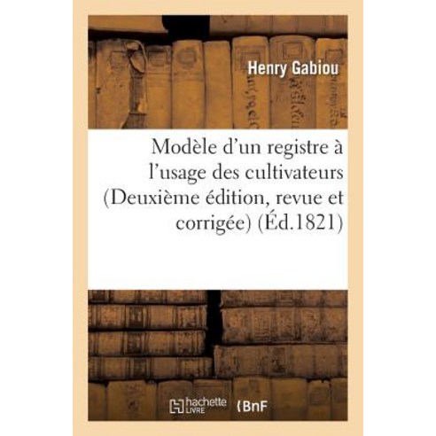 Modele D''Un Registre A L''Usage Des Cultivateurs Deuxieme Edition Revue Et Corrigee Paperback, Hachette Livre - Bnf