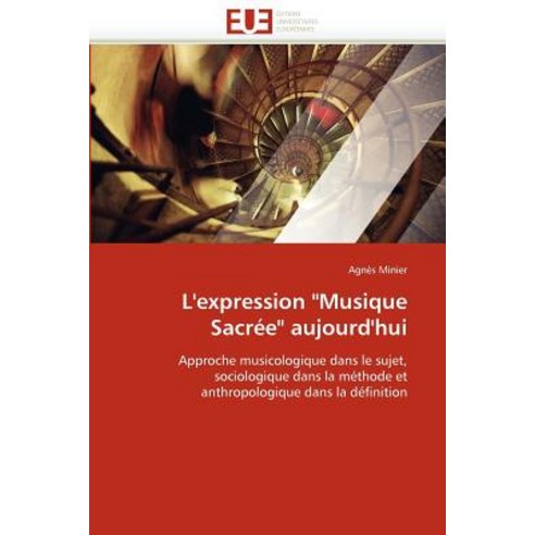 L''''Expression Musique Sacree Aujourd''''hui = L''''Expression Musique Sacra(c)E Aujourd''''hui Paperback, Univ Europeenne