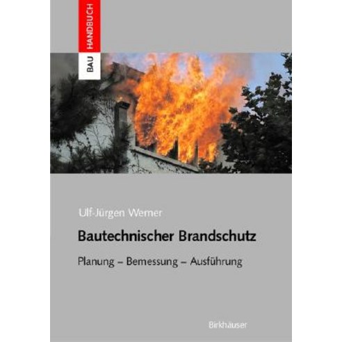 Bautechnischer Brandschutz: Planung -- Bemessung -- Ausfuhrung Hardcover, Birkhauser