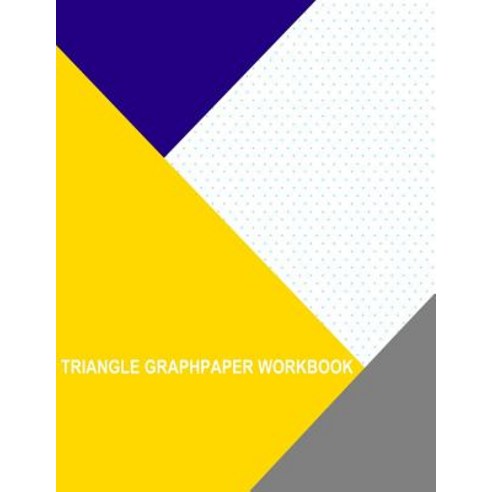 Triangle Graph Paper Workbook: .5 CM Paperback, Createspace Independent ...