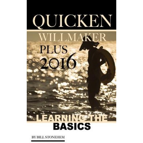 Quicken Willmaker Plus 2016: Learning the Basics Paperback, Createspace Independent Publishing Platform
