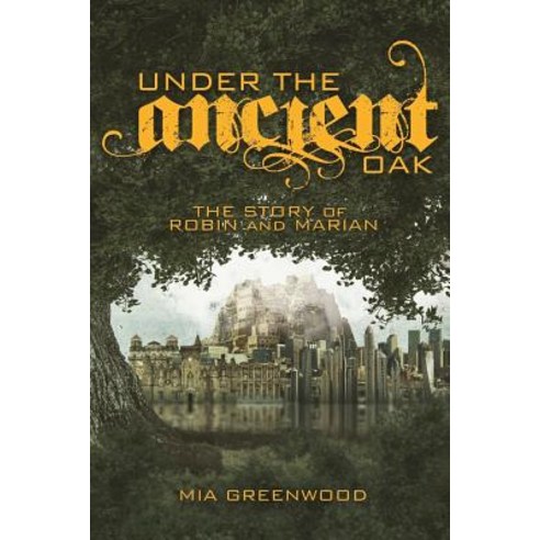 Under the Ancient Oak: The Story of Robin and Marian Paperback, Createspace Independent Publishing Platform