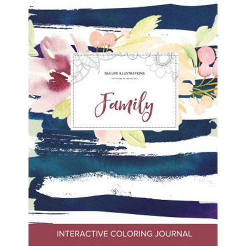 Adult Coloring Journal: Family (Sea Life Illustrations Nautical Floral) Paperback, Adult Coloring Journal Press