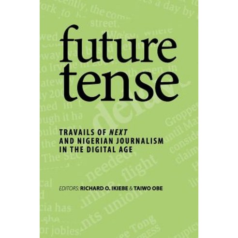 Future Tense: Travails of Next and Nigerian Journalism in the Digital Age Paperback, Authorhouse