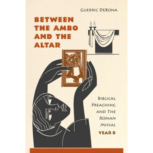 Between the Ambo and the Altar: Biblical Preaching and the Roman Missal Year B Paperback, Liturgical Press