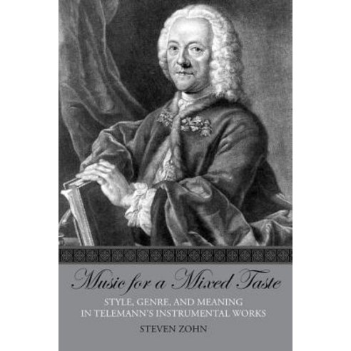 Music for a Mixed Taste: Style Genre and Meaning in Telemann''s Instrumental Works Paperback, Oxford University Press, USA