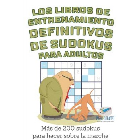 Los Libros de Entrenamiento Definitivos de Sudokus Para Adultos - Mas de 200 Sudokus Para Hacer Sobre La Marcha Paperback, Speedy Publishing