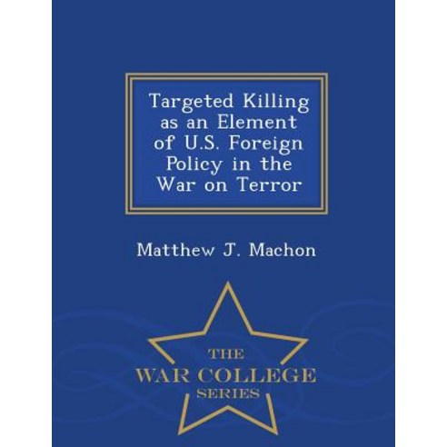 Targeted Killing as an Element of U.S. Foreign Policy in the War on ...