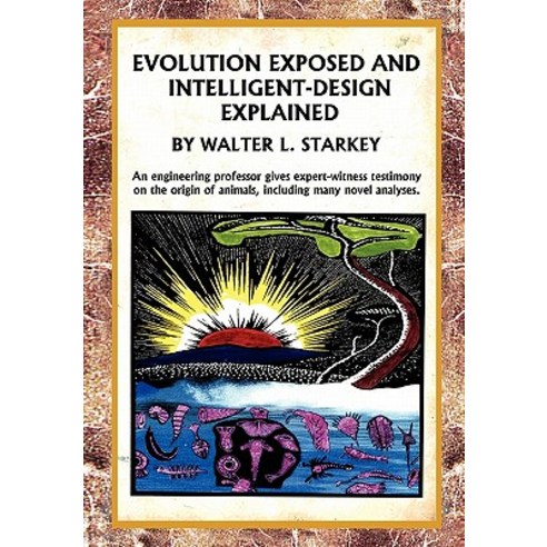 Evolution Exposed and Intelligent Designed Explained Paperback, Xlibris