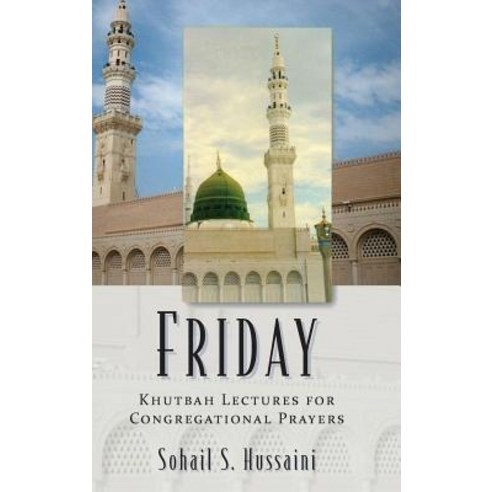 Friday: Khutbah Lectures for Congregational Prayers Hardcover, Outskirts Press
