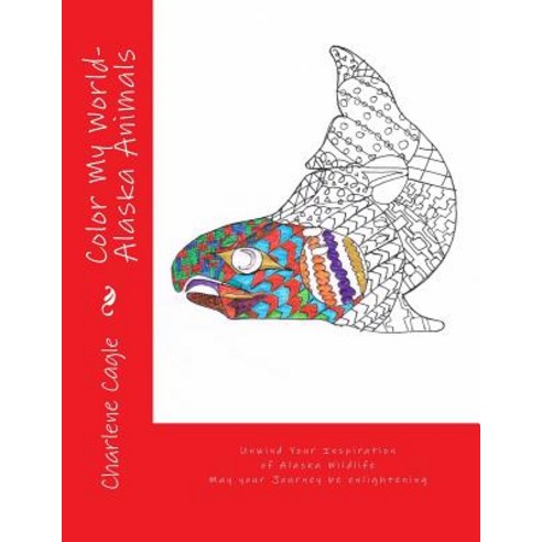Color My World Alaska Animals Paperback, Createspace Independent Publishing Platform