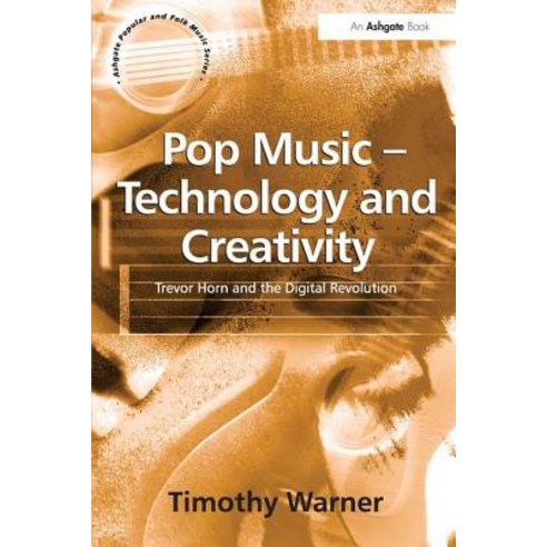 Pop Music - Technology and Creativity: Trevor Horn and the Digital Revolution Paperback, Routledge