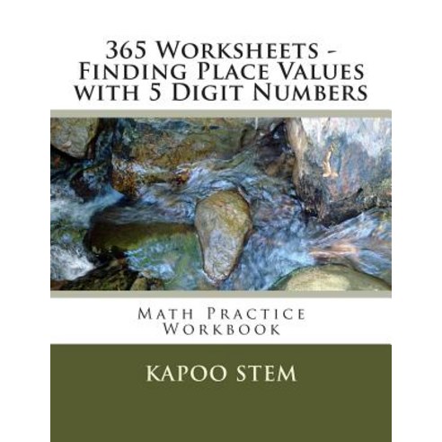 365 Worksheets - Finding Place Values with 5 Digit Numbers: Math Practice Workbook Paperback, Createspace