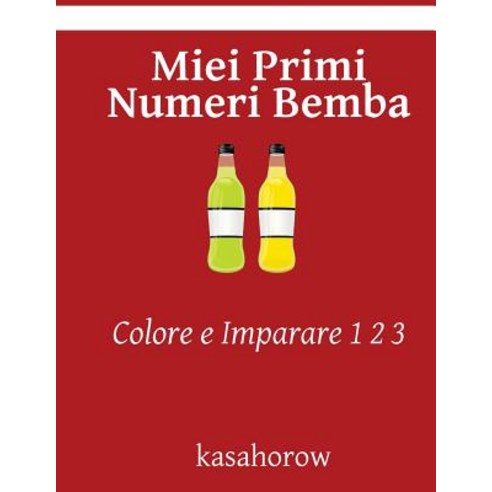 Miei Primi Numeri Bemba: Colore E Imparare 1 2 3 Paperback, Createspace Independent Publishing Platform