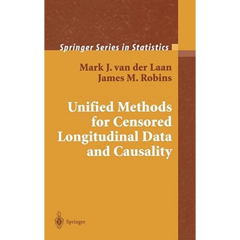 Unified Methods for Censored Longitudinal Data and Causality Hardcover, Springer