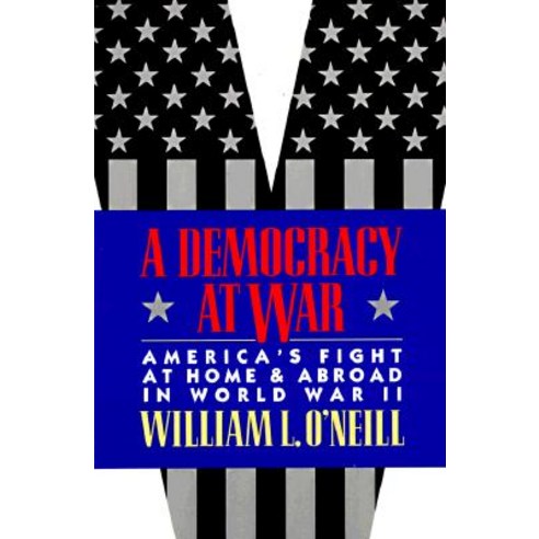 A Democracy at War: America''s Fight at Home and Abroad in World War II Paperback, Harvard University Press