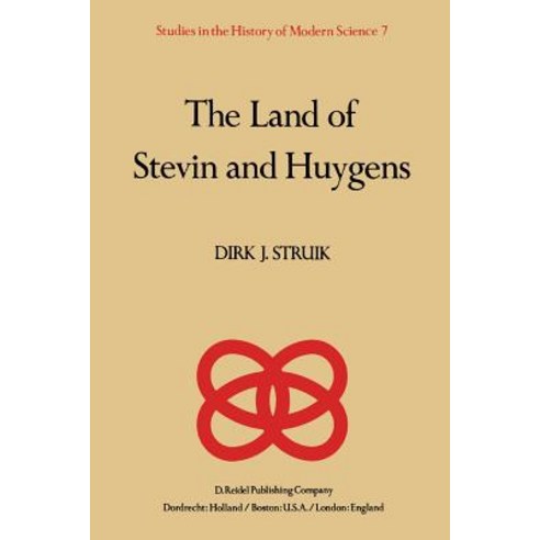 The Land of Stevin and Huygens: A Sketch of Science and Technology in the Dutch Republic During the Golden Century Paperback, Springer