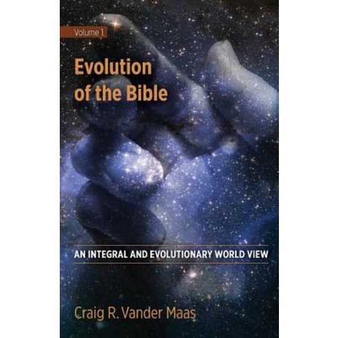 Evolution of the Bible: An Integral and Evolutionary World View Paperback, Integral Growth Publishing
