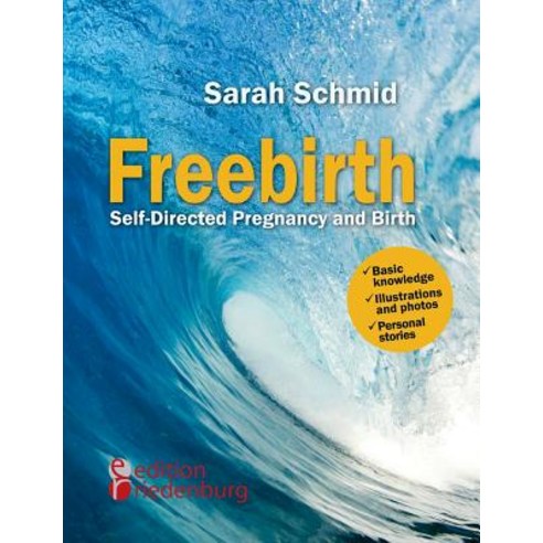 Freebirth - Self-Directed Pregnancy and Birth Paperback, Edition Riedenburg E.U.