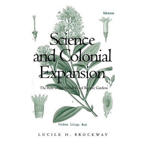 Science and Colonial Expansion: The Role of the British Royal Botanic Gardens Paperback, Yale University Press