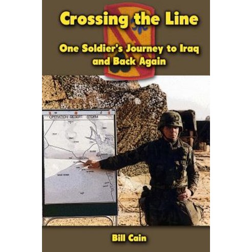 Crossing the Line: One Soldier''s Journey to Iraq and Back Again Paperback, Createspace