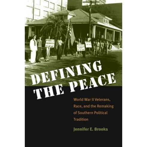 Defining the Peace: World War II Veterans Race and the Remaking of Southern Political Tradition Paperback, University of North Carolina Press