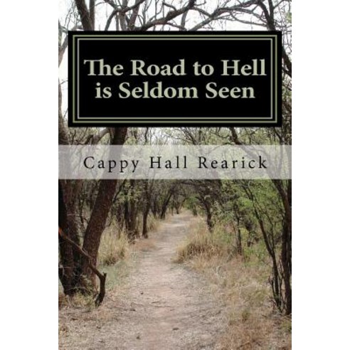 The Road to Hell Is Seldom Seen Paperback, Createspace Independent Publishing Platform