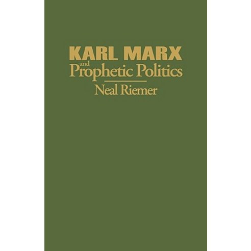 Karl Marx and Prophetic Politics Hardcover, Praeger Publishers