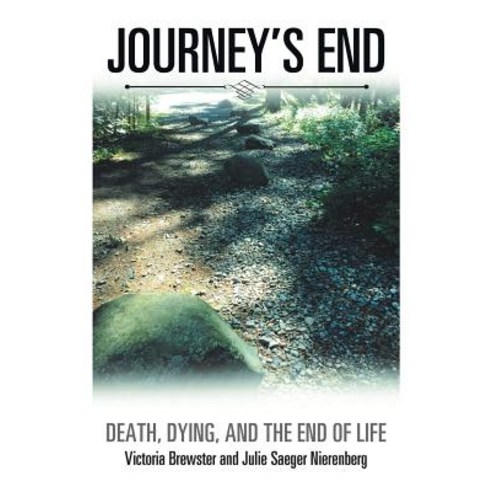 Journey''s End: Death Dying and the End of Life Paperback, Xlibris
