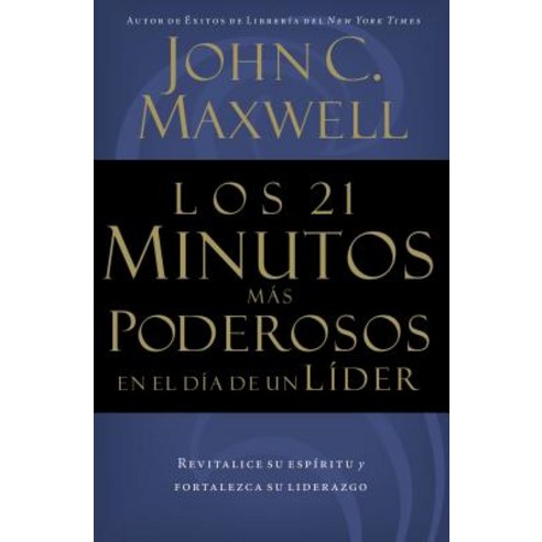 Los 21 Minutos Mas Poderosos En El Dia de Un Lider = The 21 Most Powerful Minutes in a Leader''s Day Paperback, Grupo Nelson