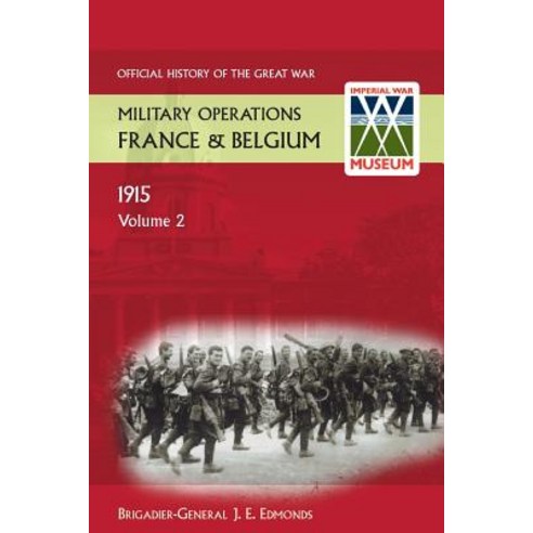 France and Belgium 1915.Vol II: Battles of Aubers Ridge Festubert and ...