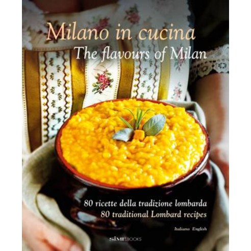 Milano in Cucina: The Flavours of Milan Hardcover, Sime Books