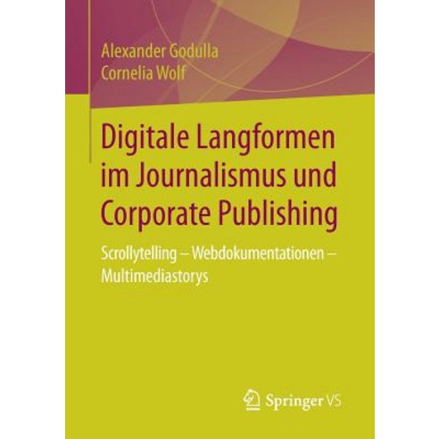 Digitale Langformen Im Journalismus Und Corporate Publishing: Scrollytelling - Webdokumentationen - Multimediastorys Paperback, Springer vs