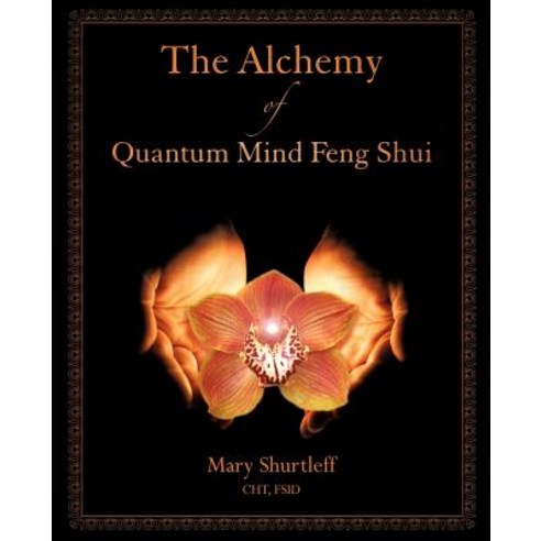 The Alchemy of Quantum Mind Feng Shui Paperback, Design Wisdom-Feng Shui