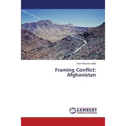 Framing Conflict: Afghanistan Paperback, LAP Lambert Academic Publishing