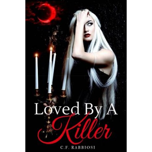 Loved by a Killer: A Sexy Paranormal Thriller Paperback, Createspace Independent Publishing Platform