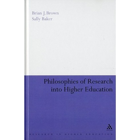 Philosophies of Research Into Higher Education Hardcover, Bloomsbury Publishing PLC