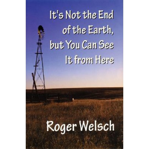 It''s Not the End of the Earth But You Can See It from Here Paperback, Bison Books