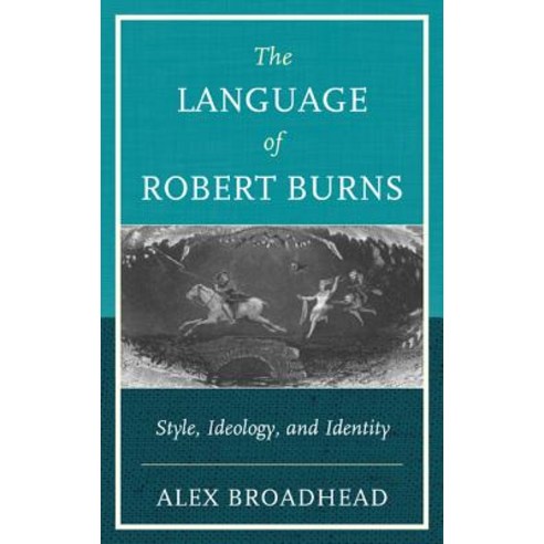 The Language of Robert Burns: Style Ideology and Identity Paperback, Bucknell University Press