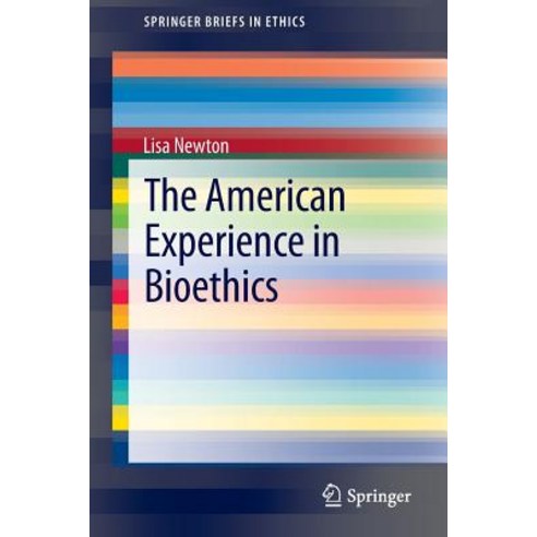 The American Experience in Bioethics Paperback, Springer