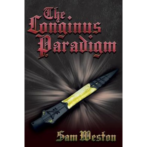 The Longinus Paradigm Paperback, Createspace Independent Publishing Platform