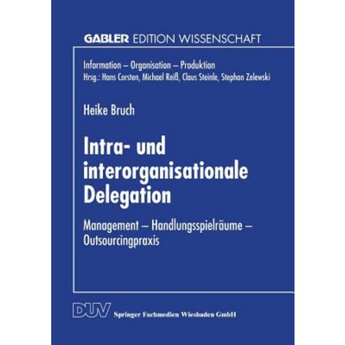 Intra- Und Interorganisationale Delegation: Management -- Handlungsspielraume -- Outsourcingpraxis Paperback, Deutscher Universitatsverlag