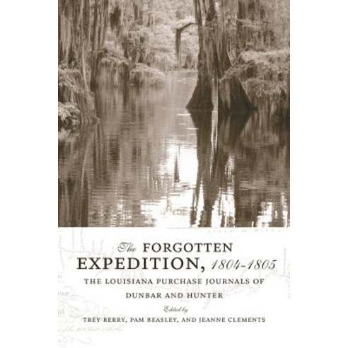 The Forgotten Expedition 1804-1805: The Louisiana Purchase Journals of Dunbar and Hunter Paperback, LSU Press