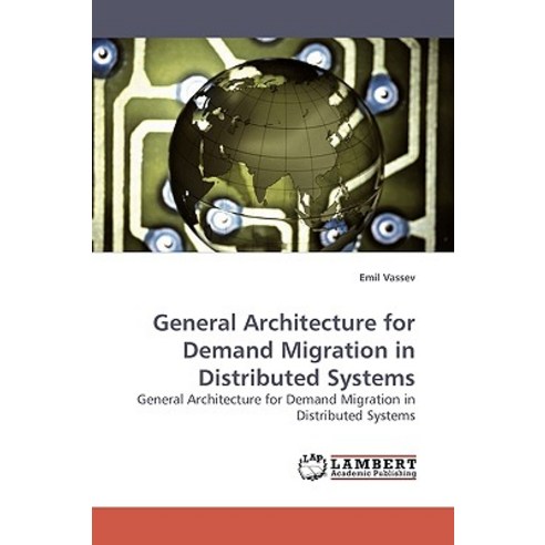 General Architecture for Demand Migration in Distributed Systems Paperback, LAP Lambert Academic Publishing